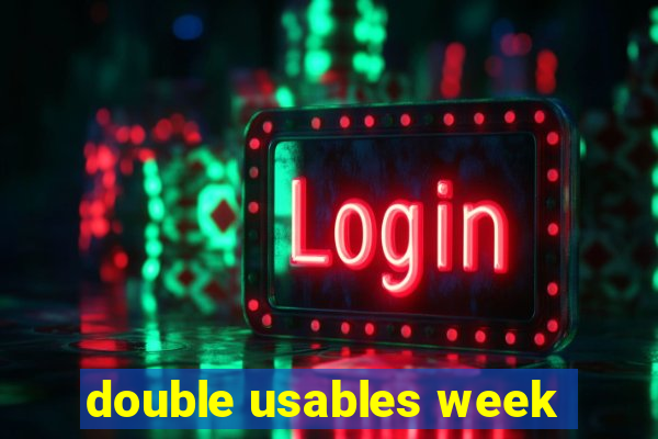 double usables week